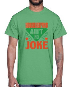 housekeeping aint no joke Style 178#- cleaner- Cotton Tee