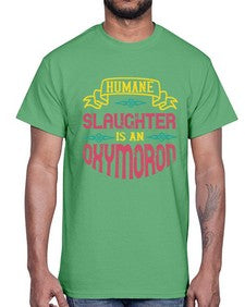 humane slaughter is an oxymoron 194#- vegan- Cotton Tee