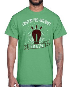 i miss my preinternet brain 74#- internet- Cotton Tee