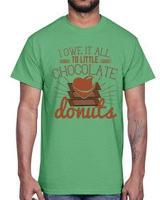 i owe it all to little chocolate donuts 243#- chocolate- Cotton Tee