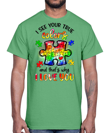 i see your true colors and thats why- autism- Cotton Tee