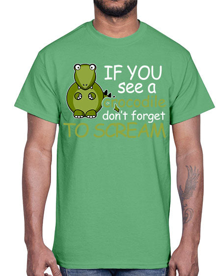 if you see a crocodile dont forget to scream- alligator- Cotton Tee