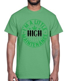 im a little high maintenance 634#- marijuana- Cotton Tee