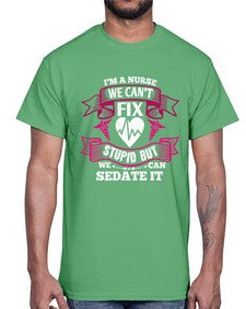 im a nurse we cant fix Style 960#- nurse- Cotton Tee