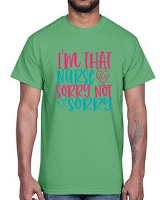 im that nurse sorry not sorry Style 236#- nurse- Cotton Tee