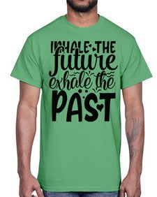 inhale the future exhale the past Style 95#- motivation- Cotton Tee