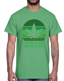 inhale the good stuff 664#- marijuana- Cotton Tee