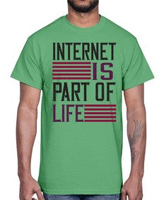 internet is part of life 65#- internet- Cotton Tee
