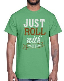 just roll with it 295#- cooking- Cotton Tee