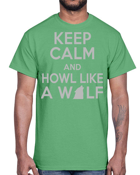 keep calm and howl like a wolf- wolf- Cotton Tee