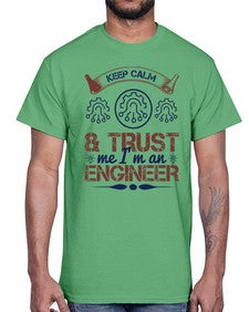 keep calm and trust me im an engineer Style 260#- engineer- Cotton Tee