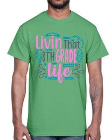 livin that eighth garde life 492#- eighth grade- Cotton Tee