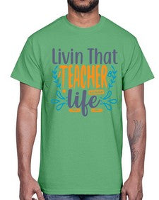livin that teacher life 1065#- teacher- Cotton Tee