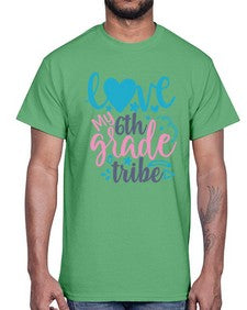 love my sixth grade tribe 523#- sixth grade- Cotton Tee