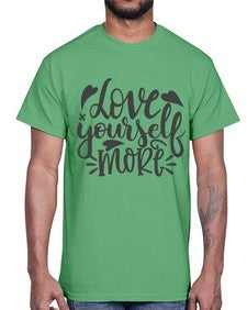 love yourself more Style 89#- motivation- Cotton Tee
