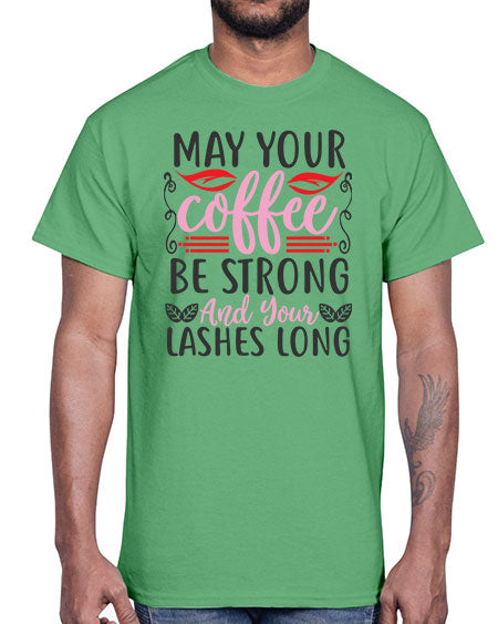may your coffee be strong and your lashes long Style 151#-makeup Cotton Tee
