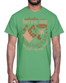moderation honey in all things but love and chocolate thats my motto 337#- chocolate- Cotton Tee