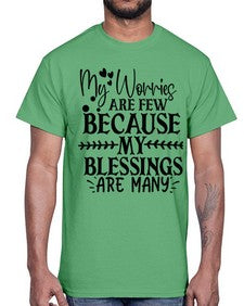 my worries are few because my blessings are many Style 84#- motivation- Cotton Tee