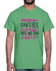 nurses cant fix stupid but we can sedate it Style 1237#- nurse- Cotton Tee