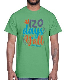one twenty days yalll 604#- one hundred days- Cotton Tee
