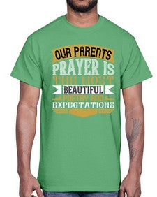 our parents prayer is the most beautiful poetry and expectations 511#- parents day- Cotton Tee