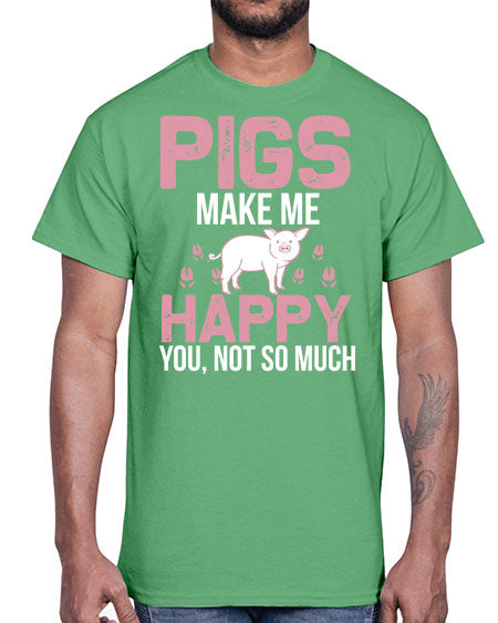 pigs make me happy Style 35#- pig- Cotton Tee