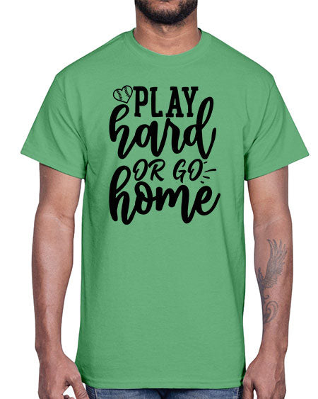 play hard or go home 2279#- softball- Cotton Tee