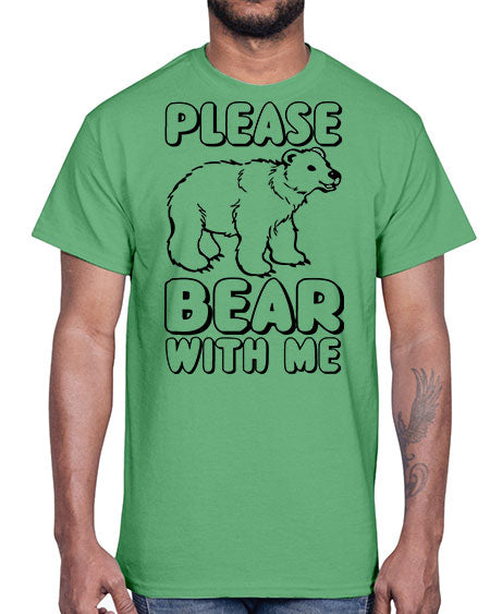 please bear with me 231#- bears - animals- Cotton Tee