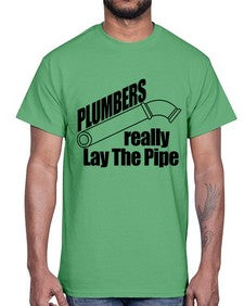 plumbers really lay the pipe copy1327#- plumber- Cotton Tee