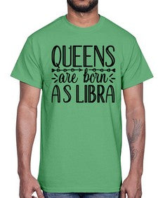 queens are born as Libra 395#- libra- Cotton Tee