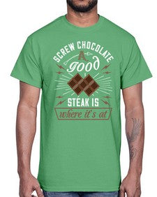 screw chocolate a good steak is where its at 384#- chocolate- Cotton Tee