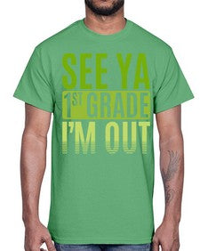 see ya first grade im out 841#- first grade- Cotton Tee