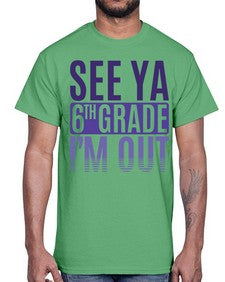 see ya sixth grade im out 844#- sixth grade- Cotton Tee