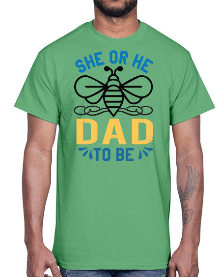 she or he dad to be Style 204#- baby shower- Cotton Tee