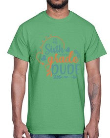 sixth grade dude 876#- sixth grade- Cotton Tee