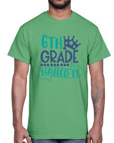 sixth grade nailed it 882#- sixth grade- Cotton Tee