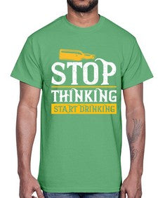stop thinking start drinking 1579#- beer- Cotton Tee