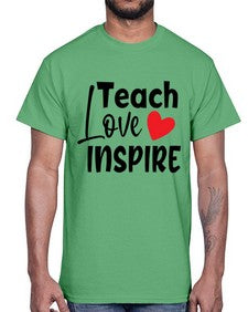 teach love inspre Style 370#- teacher- Cotton Tee