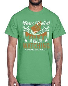 tears welled in his eyes it was like watching chocolate melt 412#- chocolate- Cotton Tee