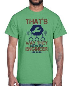 thats way they call me the engineer Style 408#- engineer- Cotton Tee
