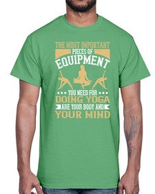 the most important pieces of equipment you need for doing yoga are your body and your mind  556#- yoga- Cotton Tee