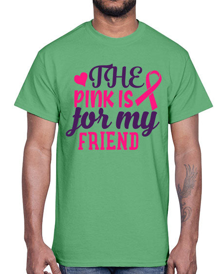 the pink is for my friend Style 2#- breast cancer- Cotton Tee