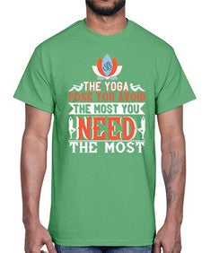 the yoga pose you avoid the most you need the most  568#- yoga- Cotton Tee