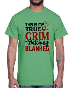 this is my true crim watching blankeg 1165#- true crime- Cotton Tee