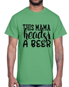 this mama heads a beer 434#- beer- Cotton Tee