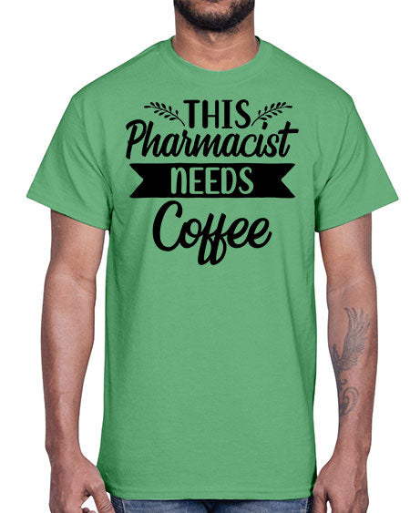 this pharmacist needs coffee 1563#- pharmacist- Cotton Tee