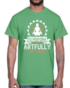 to perform every action artfully is yoga  580#- yoga- Cotton Tee