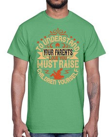 to understand your parents love you must raise children yourself 641#- parents day- Cotton Tee