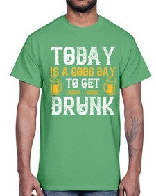 today is a good day to get drunk 1660#- beer- Cotton Tee