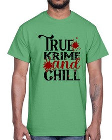 true krime and chill 1189#- true crime- Cotton Tee